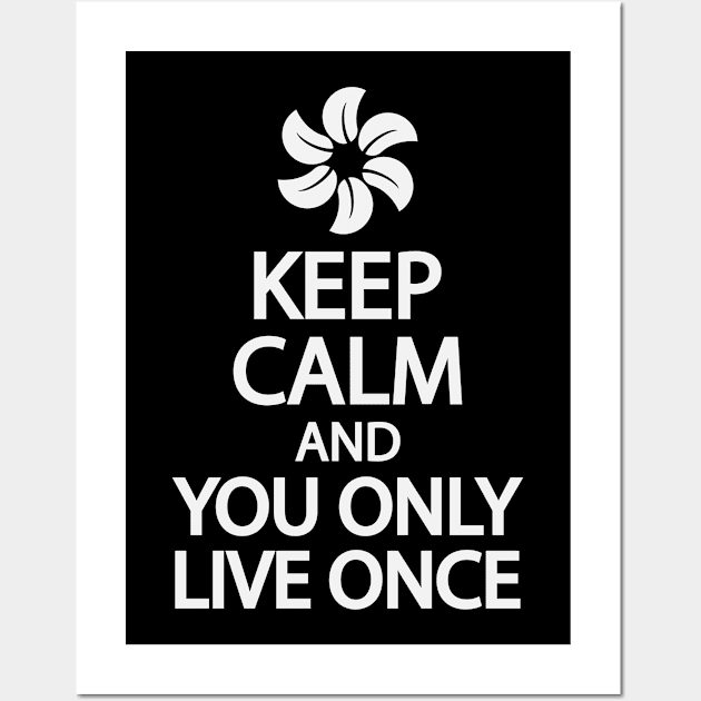 Keep calm and you only live once Wall Art by It'sMyTime